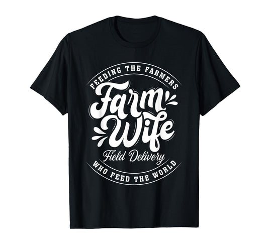 Farm Wife Field Delivery - Cute Farm Wife Funny Farming Life T-Shirt
