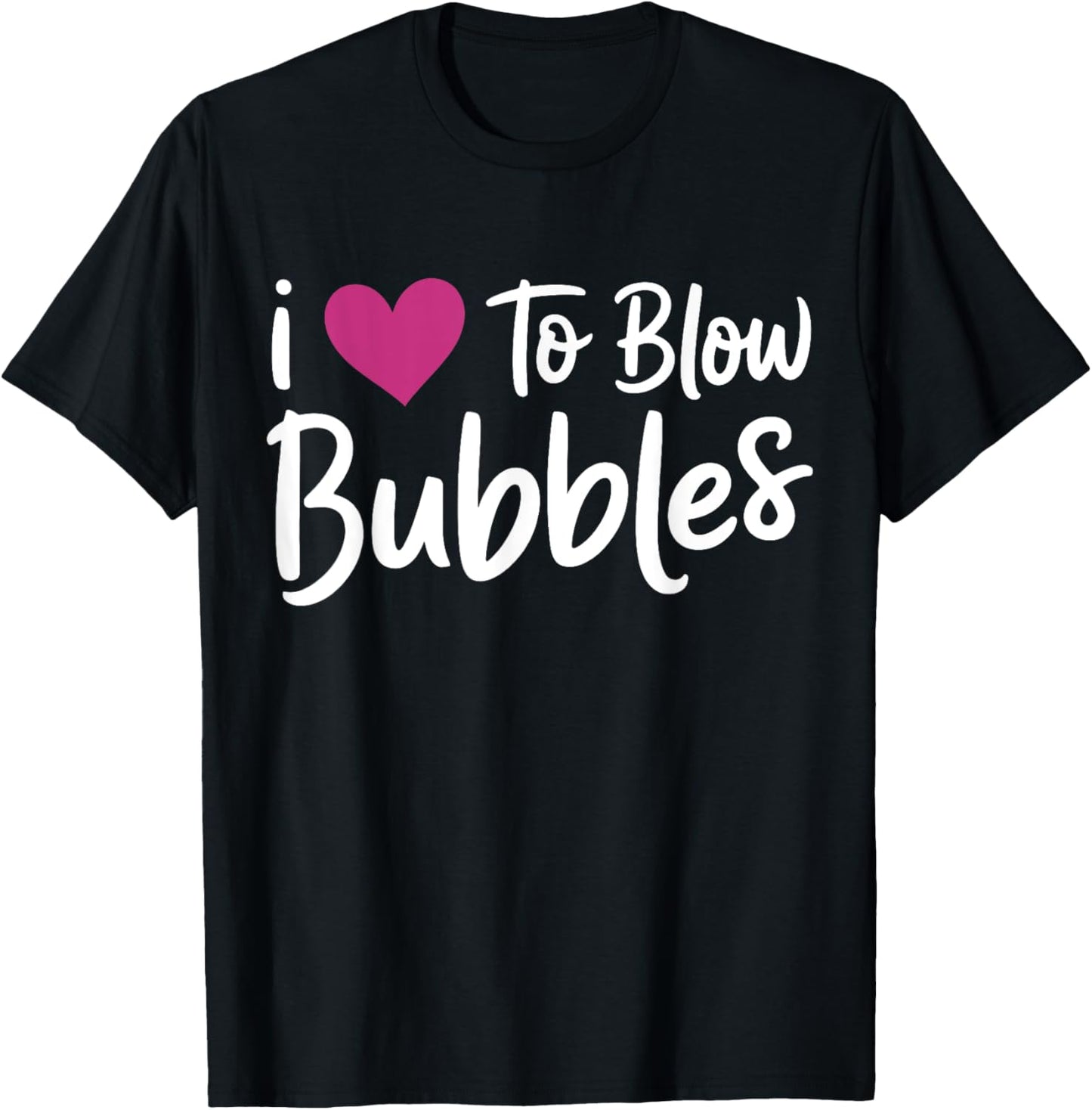 I Love to Blow Bubbles Funny for Her Wife Girlfriend T-Shirt