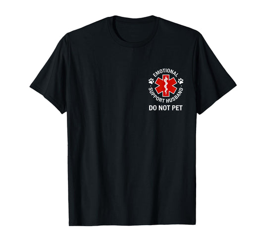 Emotional Support Husband Do Not Pet (ON BACK) T-Shirt