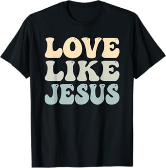 Love Like Jesus Trendy T-Shirt