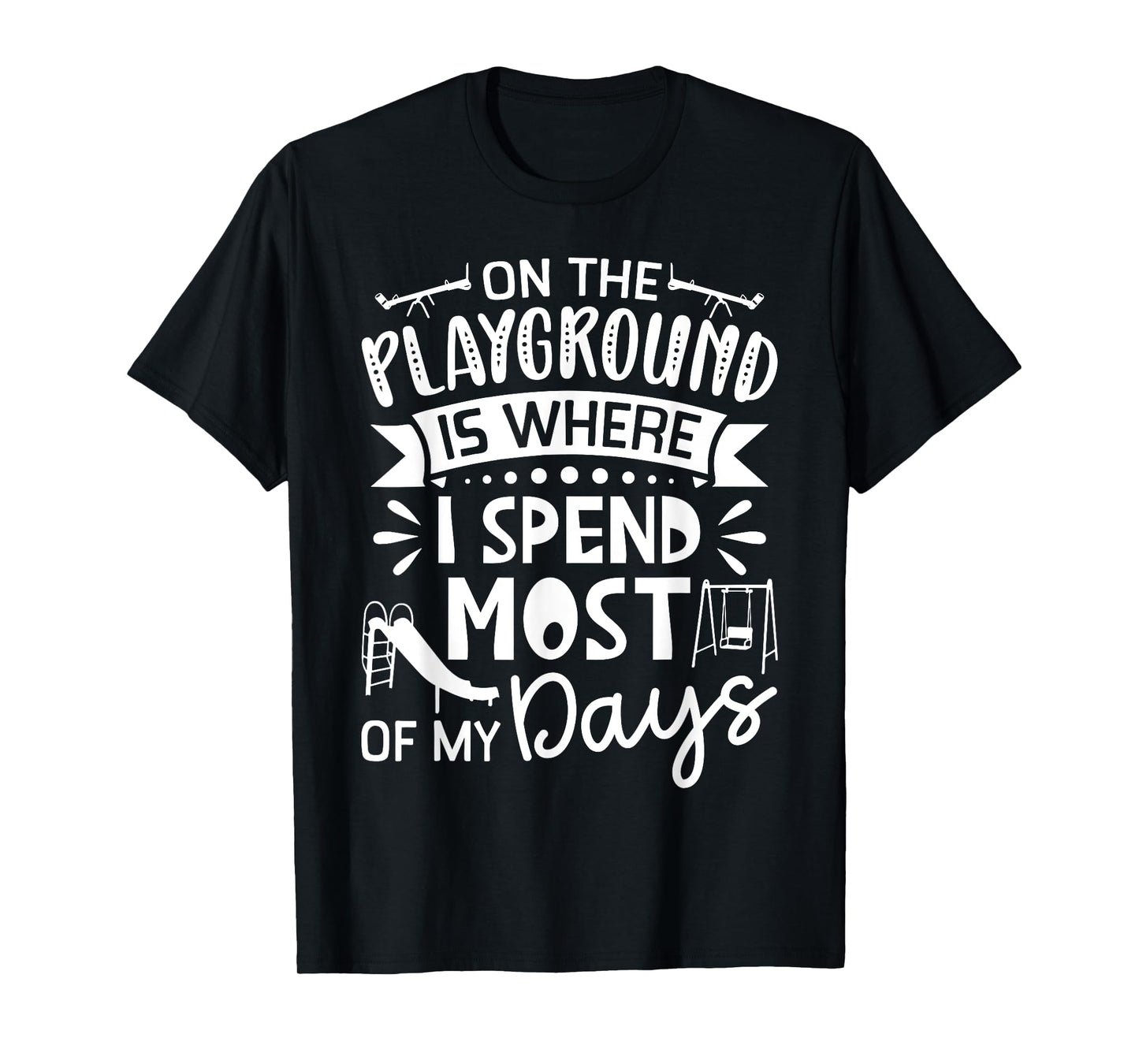On The Playground Is Where I Spend Most My Days - School T-Shirt