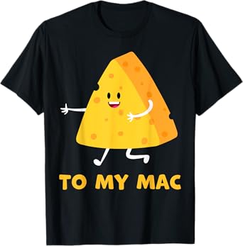 You're The Cheese to My Mac Funny Matching Couples His&Her T-Shirt