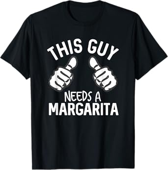 This Guy Needs A Margarita Alcohol Tequila Funny Party T-Shirt