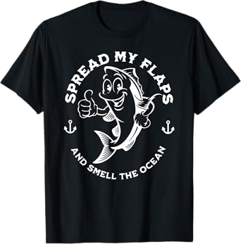 Spread My Flaps Smell The Ocean, Funny Gag Sardines T-Shirt