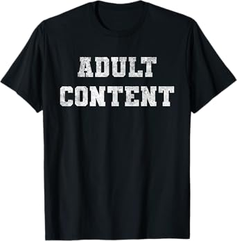 Adult Content Bold White Text Funny Quote T-Shirt