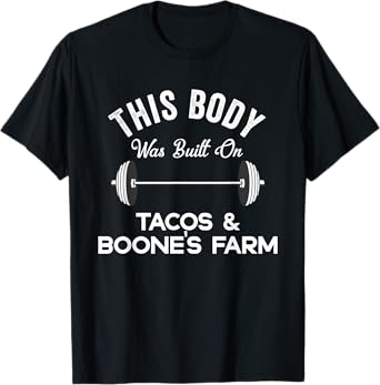 This Body Was Built On Tacos & Boone's Farm Funny Wine T-Shirt
