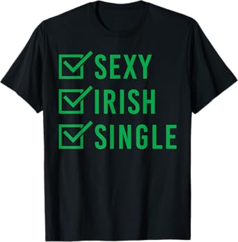 Sexy Irish Single Shirt St. Patricks Day Men Women Gift T-Shirt