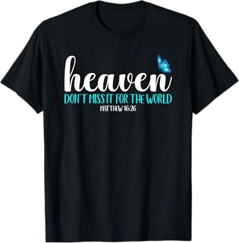 Heaven - Don't Miss It For the World Blue Butterfly T-Shirt