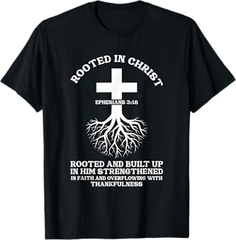 Rooted in Christ Jesus Cross Pray Bible Verse Christian T-Shirt