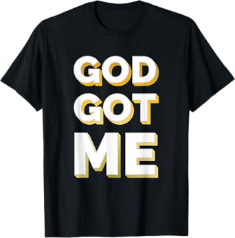 Christian Shirt Faith Shirt God Got Me Shirt Gold Tee T-Shirt