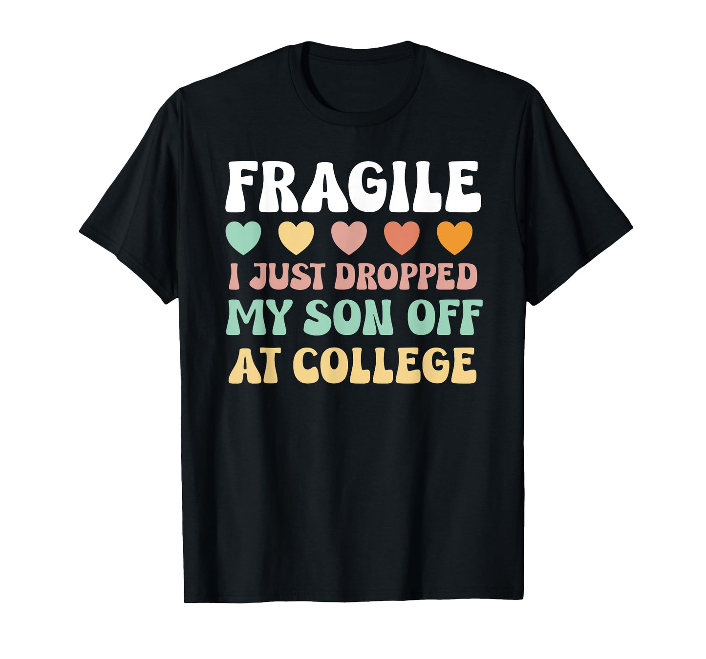College Mom Shirt Fragile Son Leaving For College Drop Off T-Shirt