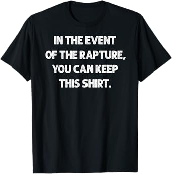In the Event of Rapture Christian Humor Tee Funny Jesus Joke T-Shirt