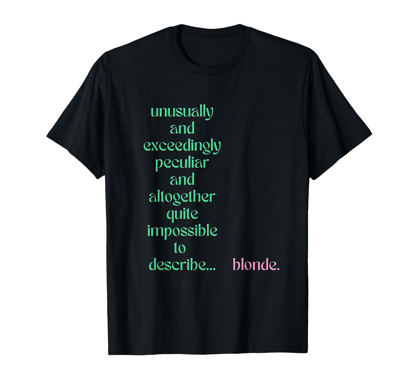 Unusually Exceedingly Peculiar Altogether Quite Impossible T-Shirt