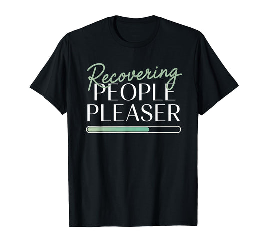 Recovering People Pleaser Funny Mental Health T-Shirt