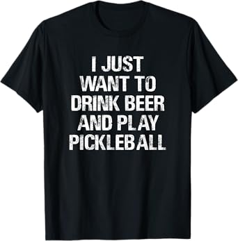 Threadrock Unisex-Adults Black Small Classic Fit Short Sleeve Modern Classic Fit Short Sleeve T-Shirt I Just Want To Drink Beer and Play Pickleball Funny Gift T-Shirt