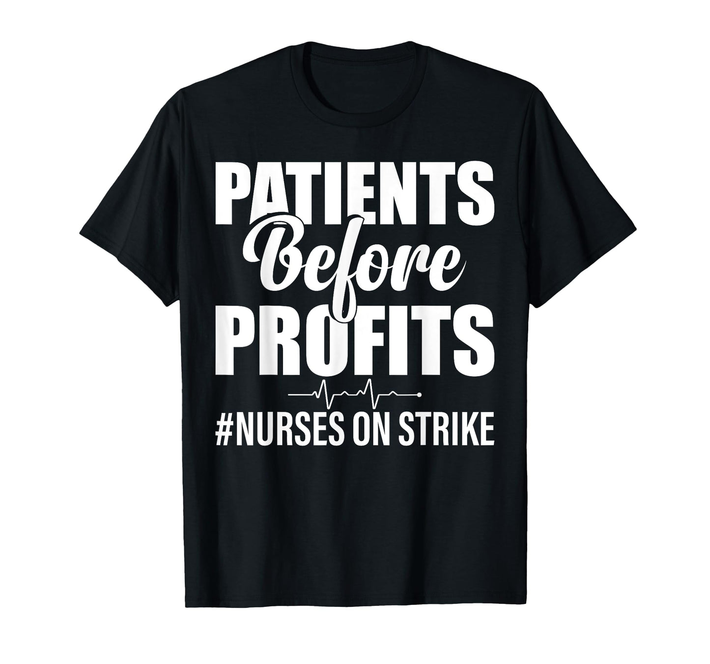 Patients Before Profits Nurses On Strike T-Shirt
