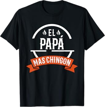 Mens El Papa Mas Chingon Spanish Dad Father's Day T-Shirt