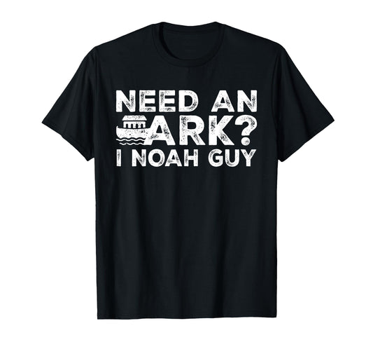 Funny Christian Pun Need an Ark I Noah Guy Kids Men Women T-Shirt