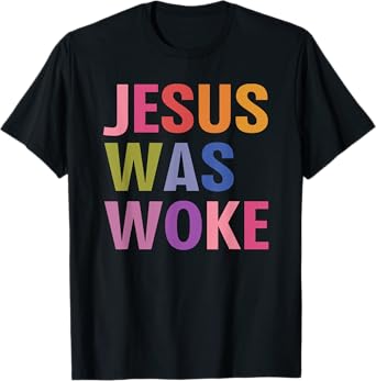 jesus was woke T-Shirt