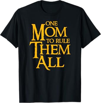 One Mom To Rule Them All Funny T-Shirt