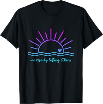 We Rise By Lifting Others funny christian for man and woman T-Shirt
