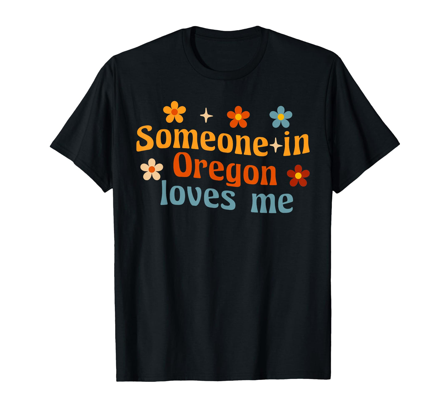 Someone In Oregon Loves Me T-Shirt
