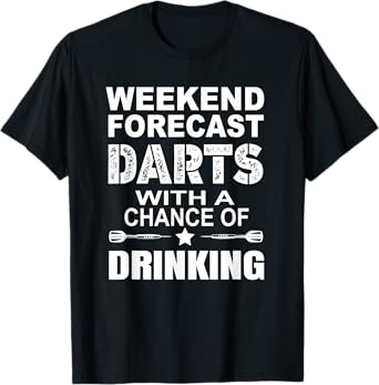 Weekend Forecast Dart With A Chance OF Drinking Themed T-Shirt
