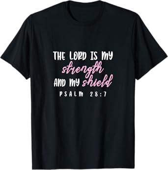 Psalm 28:7 - Gift For Women & Men, Christian T-Shirt