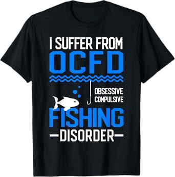 I Suffer From OCFD Fishing Discorder Cool Fish Daddy T-Shirt