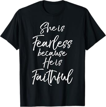 Christian Hope Gift She is Fearless because He is Faithful T-Shirt