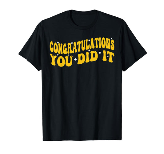 Congratulations You Did It, Groovy Promotion Win Graduation T-Shirt