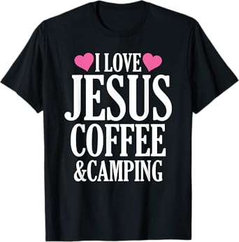 I Love Jesus Coffee And Camping T-Shirt