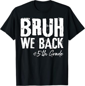 Bruh We Back 5th Grade Back To School First Day Of School T-Shirt