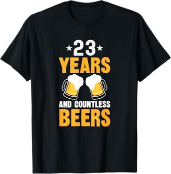 23 Years and Countless Beers Funny 23rd Birthday T-Shirt