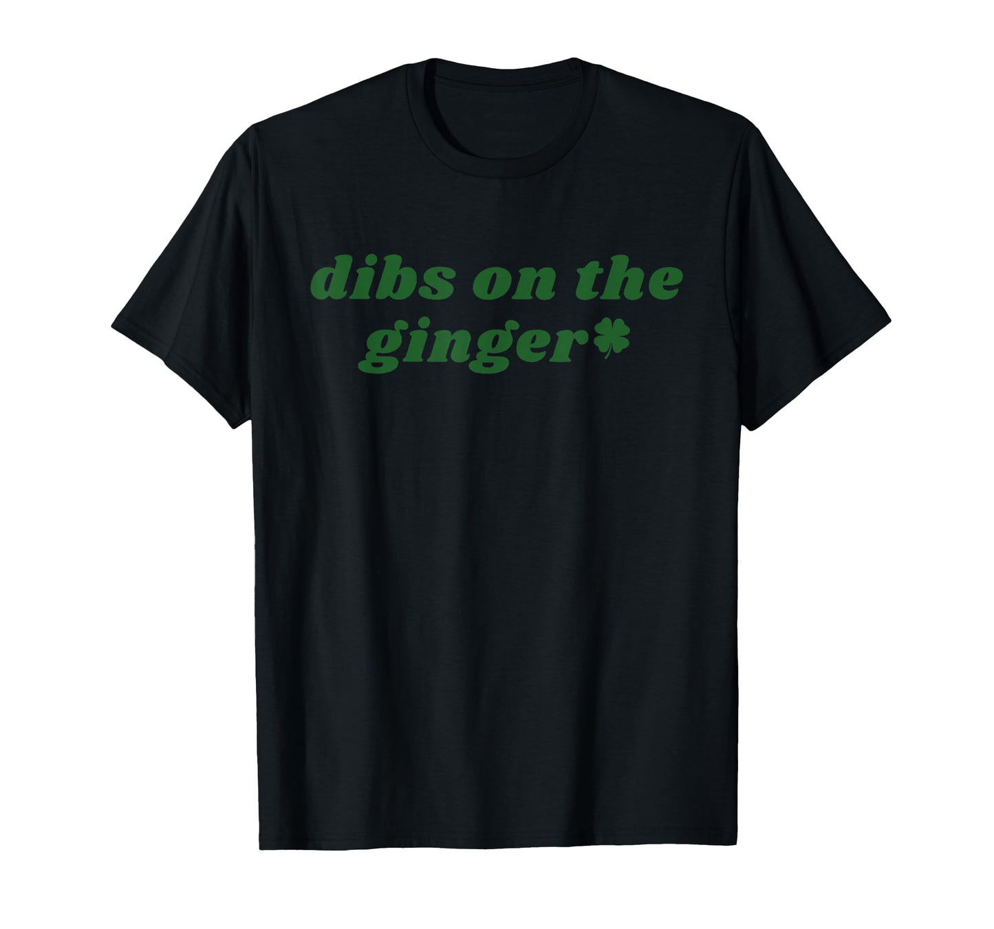 Dibs On The Ginger St Patrick's Day Irish Gingers Redhead T-Shirt - T-Shirt | Black