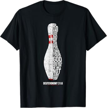 Christian Bowling Deuteronomy 31:6 Faith Christianity Bowler T-Shirt