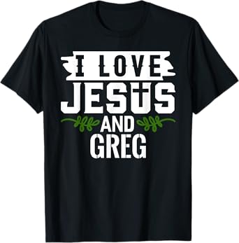 I Love Jesus And GREG T-Shirt Name GREG T-Shirt
