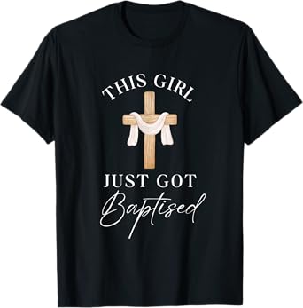 This Girl Got Baptized Christian Baptism I Decided T-Shirt