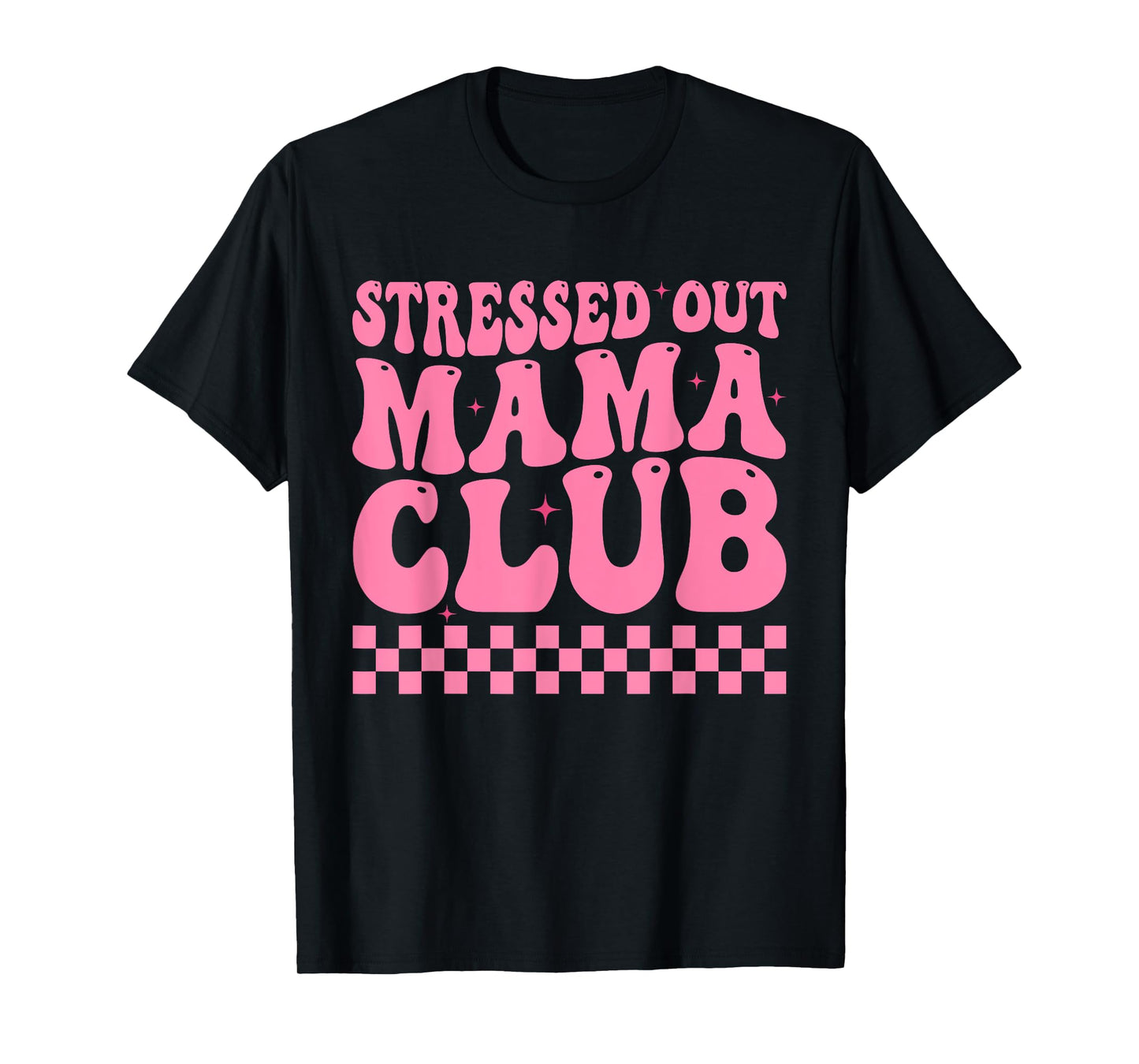 Stressed Out Mama Club Pink Checkered Moms Cute Mother's Day T-Shirt