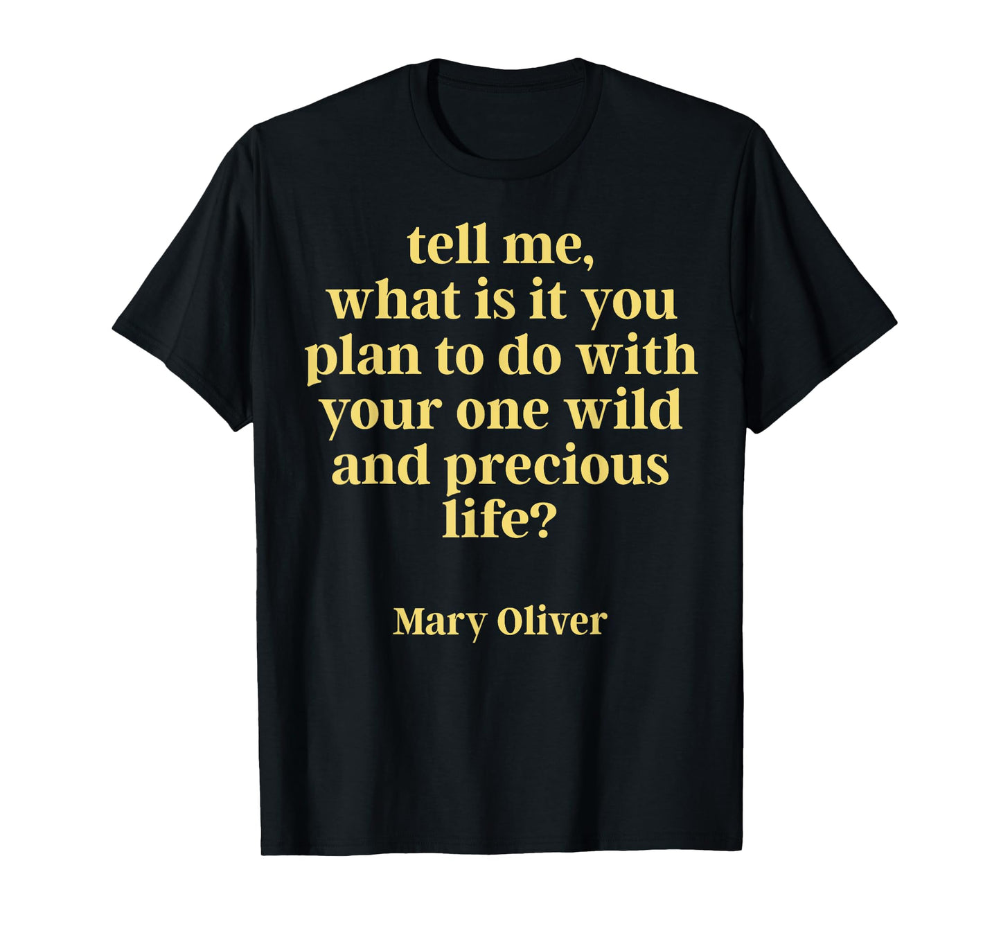 Tell Me What Is It You Plan To Do With Your One Wild T-Shirt