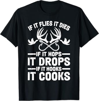 If It Flies It Dies If It Hops It Drops Dad Hunting Fishing T-Shirt