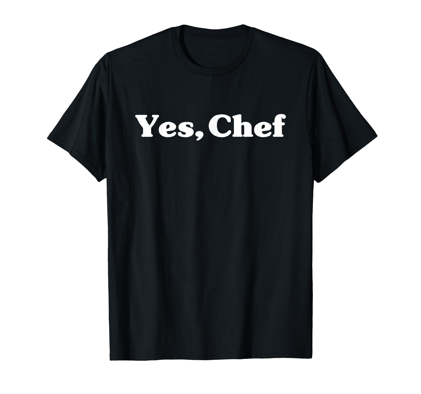 Yes Chef Funny Cooking for Chefs and Food Lovers T-Shirt