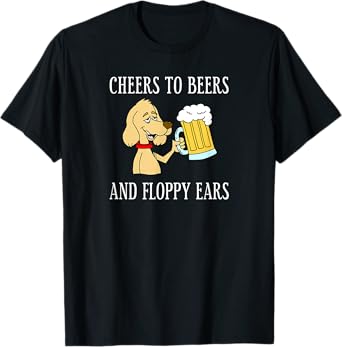 Cheers to Beers Floppy Ears Dog Owner Beer Lover Funny T-Shirt