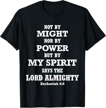 Not By Might Power But My Spirit Zechariah 4:6 Bible Quote T-Shirt