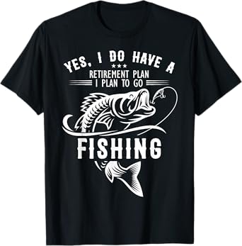 Yes I Do have A Retirement Plan Fishing Funny Fisherman T-Shirt