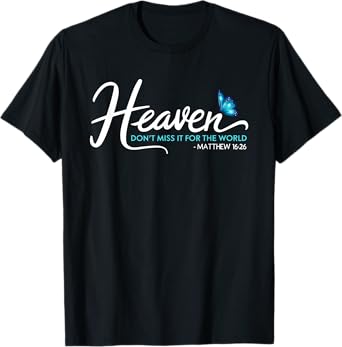 Heaven - Don't Miss It For the World w/ Blue Butterfly T-Shirt