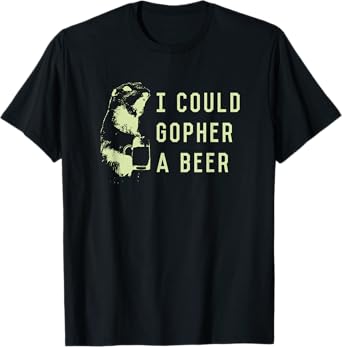 I could gopher a beer T-Shirt