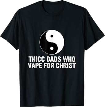 Thicc Dads Who Vape For Christ Father Day T-Shirt