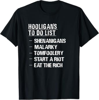 Shenanigans Eat the Rich St Pattys Day Hooligans To Do Shirt
