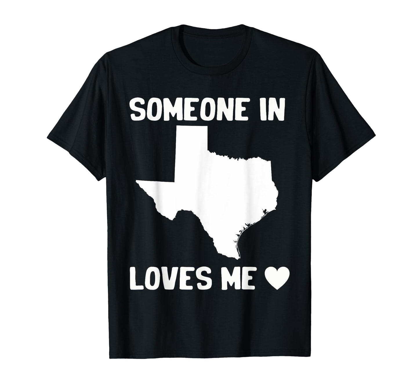 Someone In Texas Loves Me T-Shirt